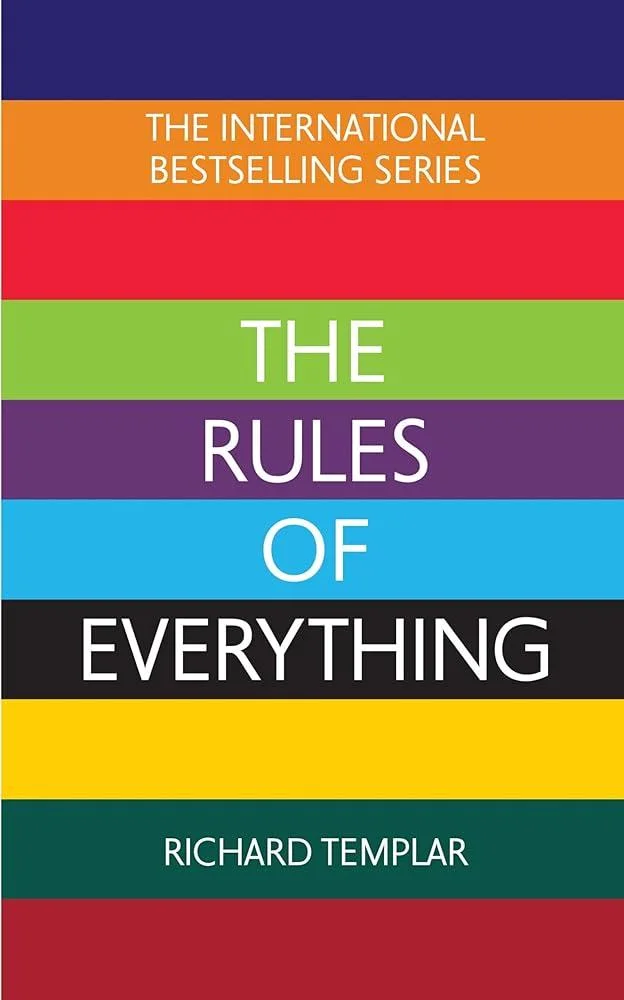 The Rules of Everything: A complete code for success and happiness in everything that matters