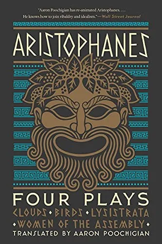 Aristophanes: Four Plays : Clouds, Birds, Lysistrata, Women of the Assembly