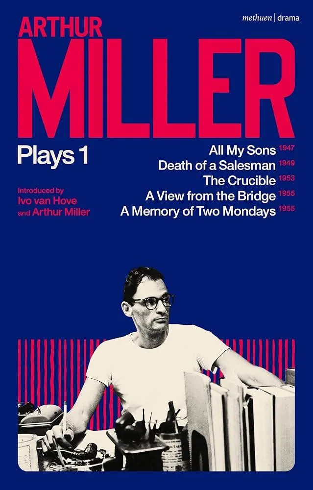 Arthur Miller Plays 1 : All My Sons; Death of a Salesman; The Crucible; A Memory of Two Mondays; A View from the Bridge