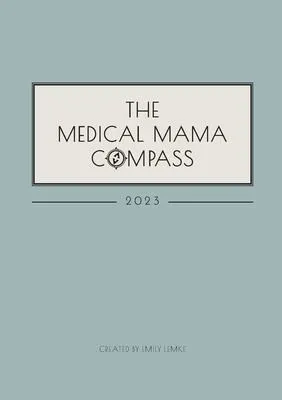 The Medical Mama Compass : 2023, Paperback