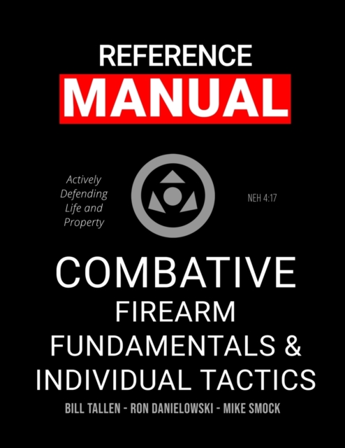 Combative Firearm Fundamentals And Individual Tactics - Comprehensive Manual