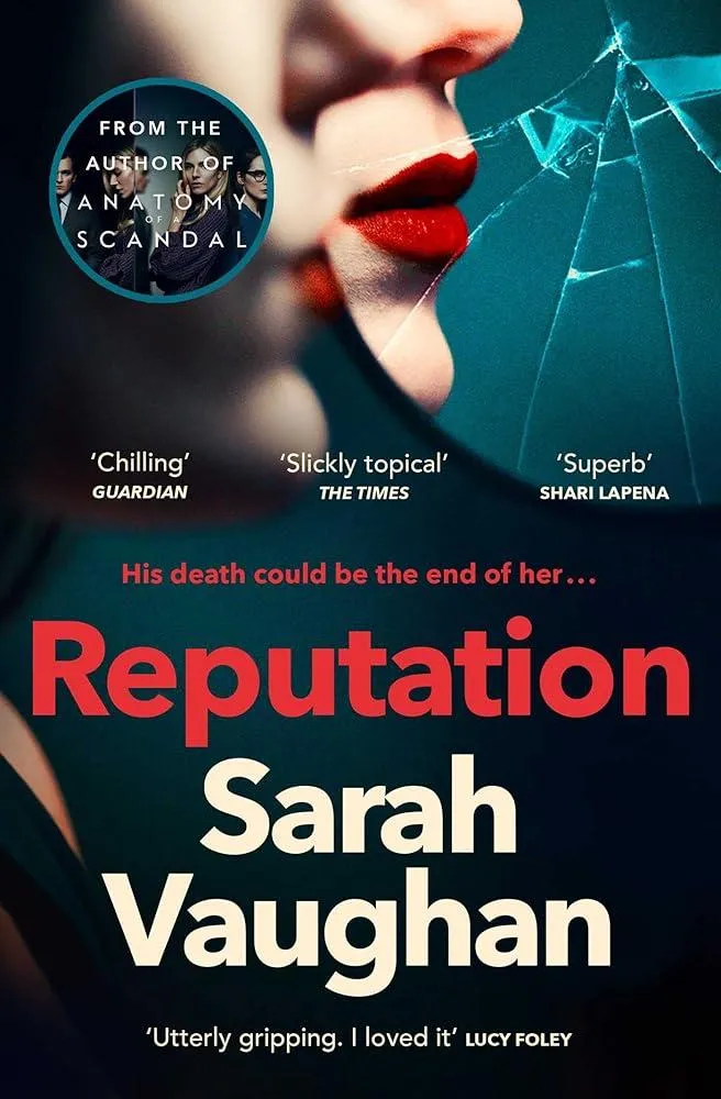 Reputation : the thrilling new novel from the bestselling author of Anatomy of a Scandal