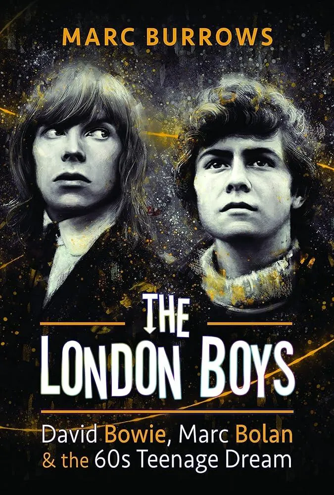 The London Boys : David Bowie, Marc Bolan and the 60s Teenage Dream