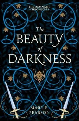 The Beauty of Darkness : The third book of the New York Times bestselling Remnant Chronicles