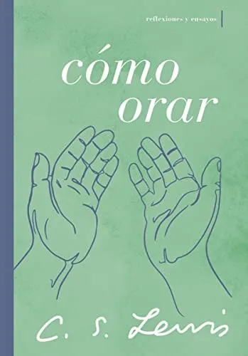 Como orar : Reflexiones y ensayos