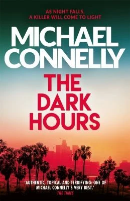 The Dark Hours : The gripping Ballard & Bosch Thriller