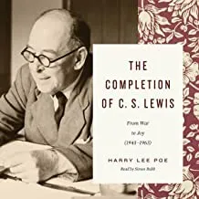 The Completion of C. S. Lewis : From War to Joy (1945–1963)