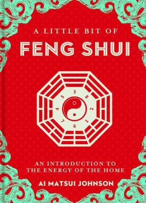 A Little Bit of Feng Shui : An Introduction to the Energy of the Home