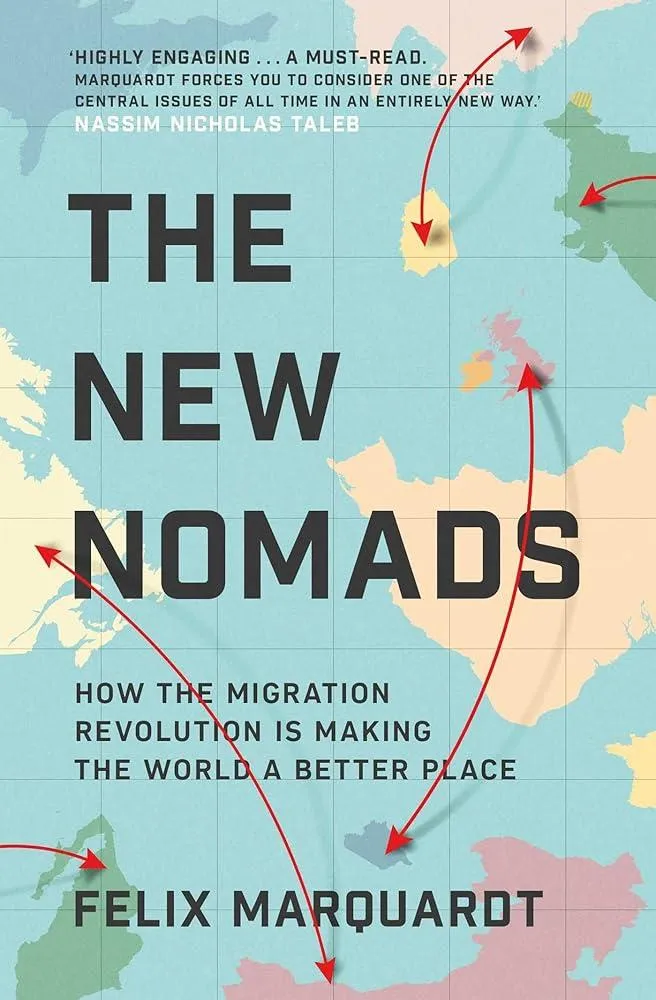 The New Nomads : How the Migration Revolution is Making the World a Better Place