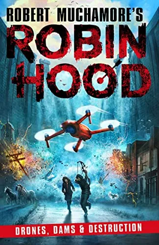 Robin Hood 4: Drones, Dams & Destruction (Robert Muchamore's Robin Hood)