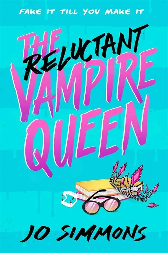 The Reluctant Vampire Queen : a laugh-out-loud teen read