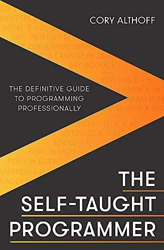 The Self-taught Programmer : The Definitive Guide to Programming Professionally