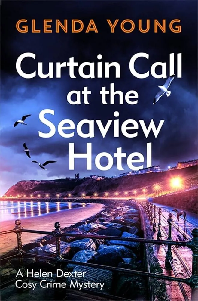 Curtain Call at the Seaview Hotel : The stage is set when a killer strikes in this charming, Scarborough-set cosy crime mystery