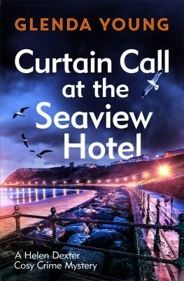 Curtain Call at the Seaview Hotel : The stage is set when a killer strikes in this charming, Scarborough-set cosy crime mystery