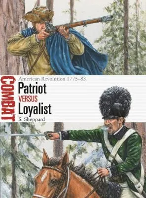 Patriot vs Loyalist : American Revolution 1775–83