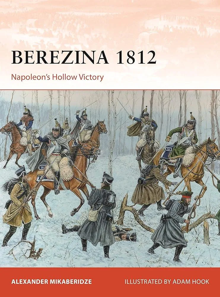 Berezina 1812 : Napoleon’s Hollow Victory