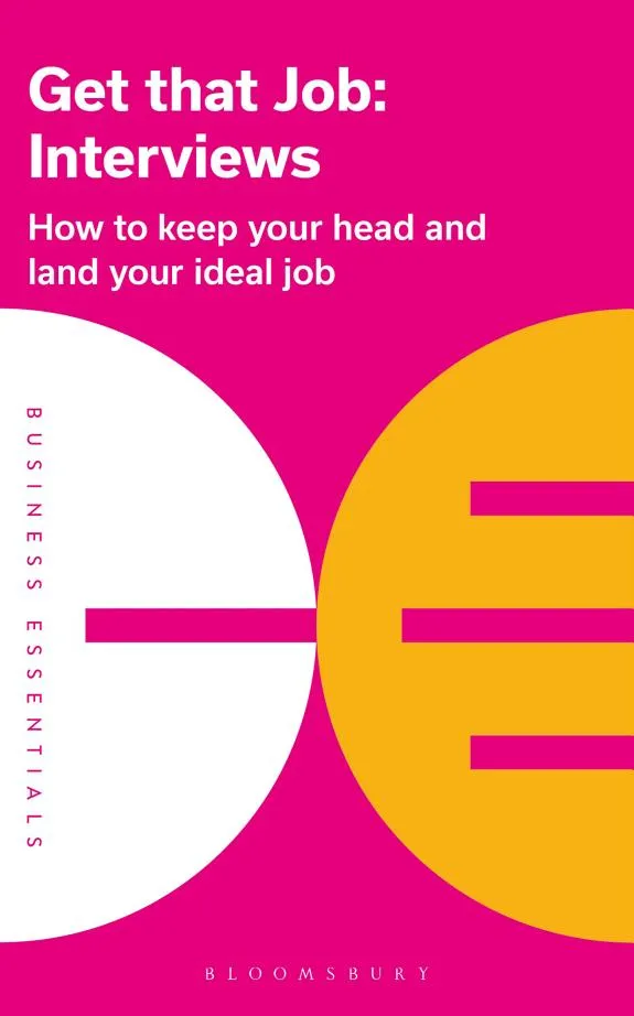 Get That Job: Interviews : How to keep your head and land your ideal job