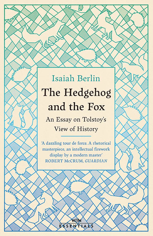 The Hedgehog And The Fox : An Essay on Tolstoy’s View of History, With an Introduction by Michael Ignatieff