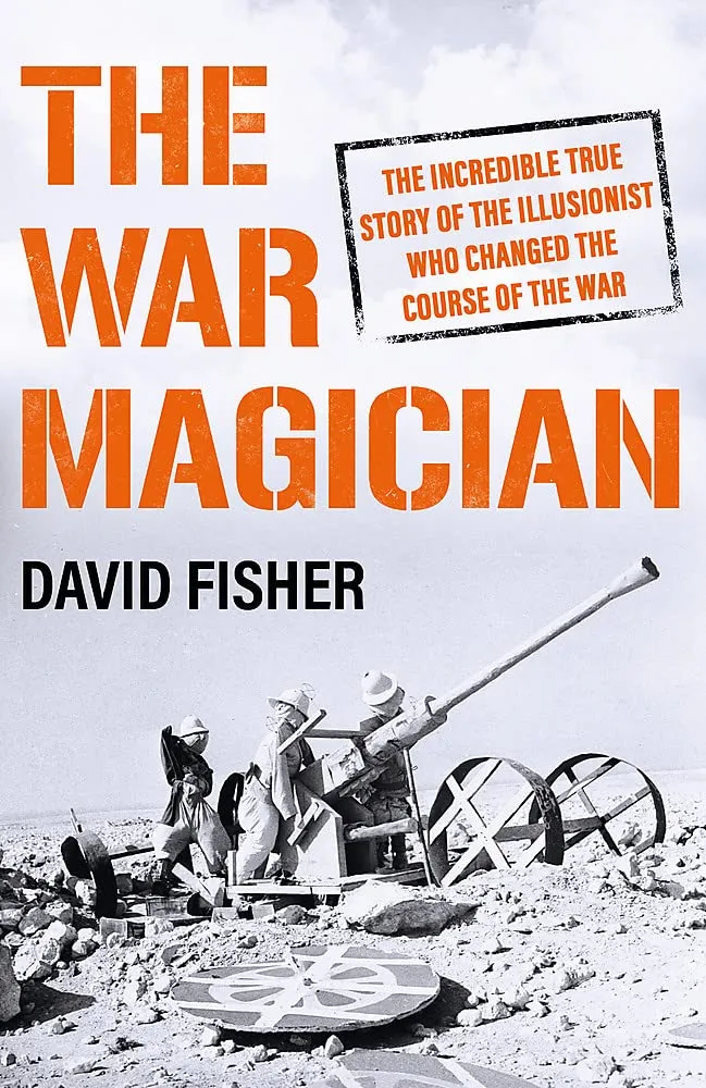 The War Magician : The man who conjured victory in the desert