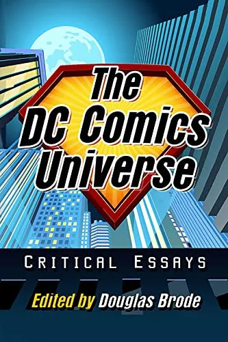 The DC Comics Universe : Critical Essays