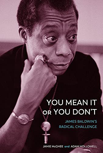 You Mean It or You Don't : James Baldwin's Radical Challenge