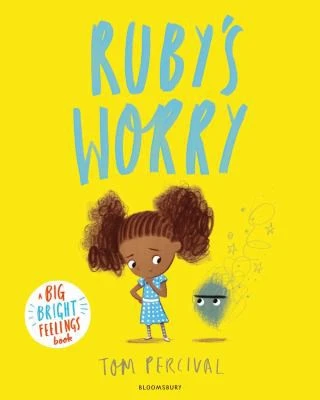 Ruby’s Worry : A Big Bright Feelings Book