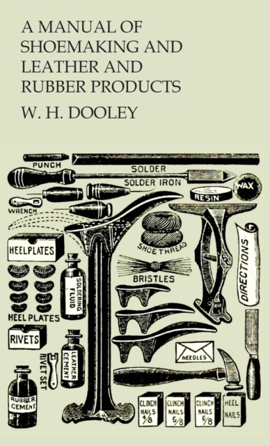 A Manual of Shoemaking and Leather and Rubber Products