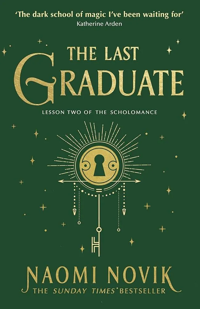 The Last Graduate : The Sunday Times bestselling dark academia fantasy and sequel to A Deadly Education