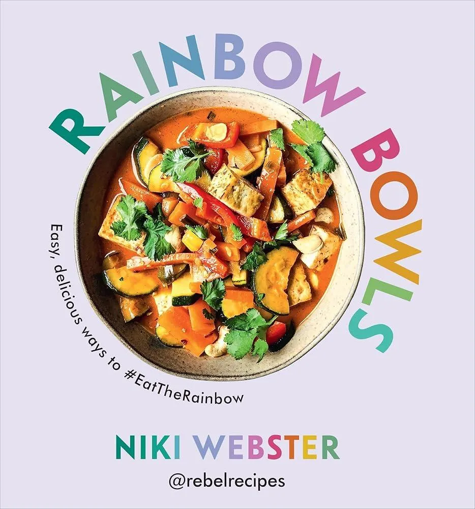 Rainbow Bowls : Easy, delicious ways to #EatTheRainbow