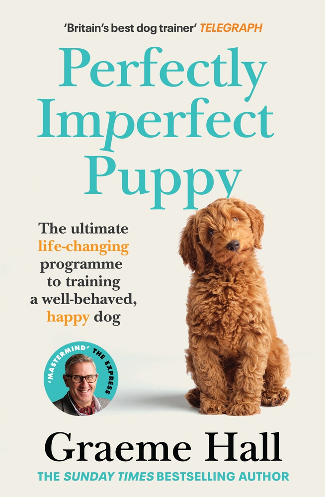 Perfectly Imperfect Puppy : The ultimate life-changing programme for training a well-behaved, happy dog