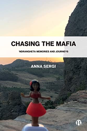 Chasing the Mafia : 'Ndrangheta, Memories and Journeys