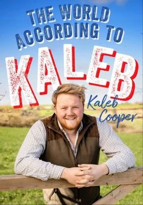 The World According to Kaleb : THE SUNDAY TIMES BESTSELLER - worldly wisdom from the breakout star of Clarkson’s Farm