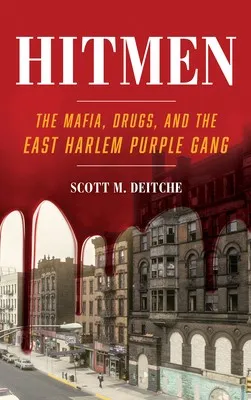 Hitmen : The Mafia, Drugs, and the East Harlem Purple Gang