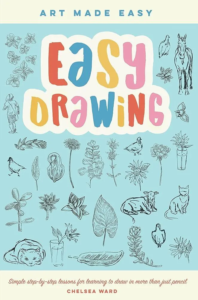 Easy Drawing : Simple step-by-step lessons for learning to draw in more than just pencil Volume 2