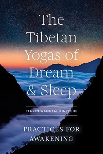 The Tibetan Yogas of Dream and Sleep : Practices for Awakening