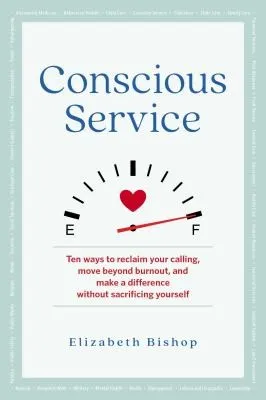 Conscious Service : Make a Difference Without Sacrificing Yourself