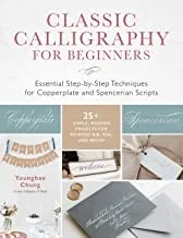 Classic Calligraphy for Beginners : Essential Step-by-Step Techniques for Copperplate and Spencerian Scripts - 25+ Simple, Modern Projects for Pointed Nib, Pen, and Brush