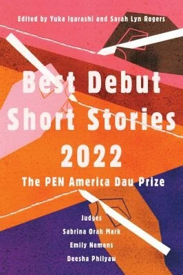 Best Debut Short Stories 2022 : The PEN America Dau Prize