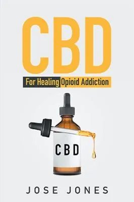 Cbd : for Healing Opioid Addiction