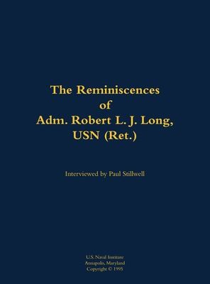 The Reminiscences of Adm. Robert L. J. Long, USN (Ret.)