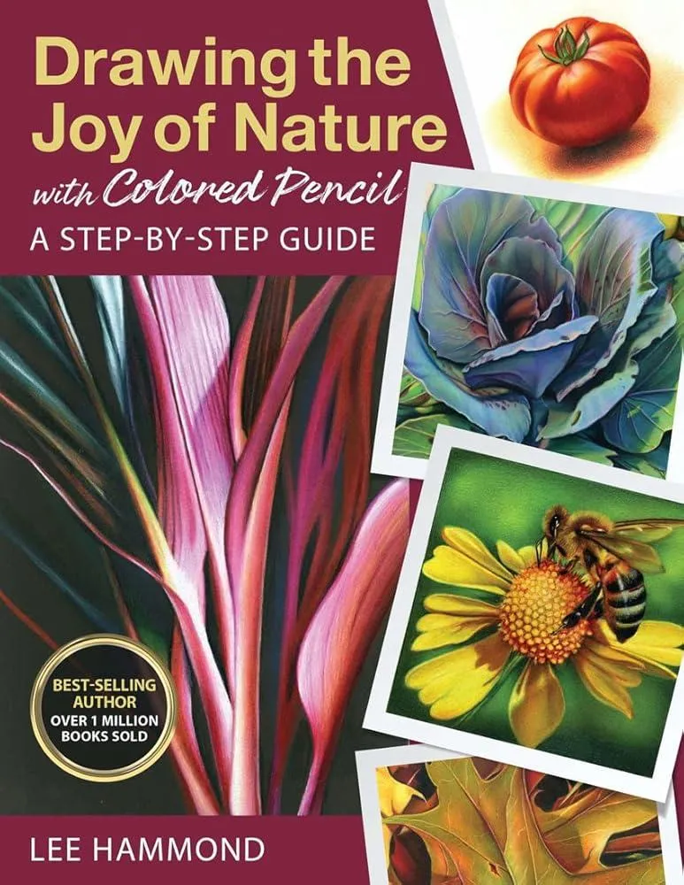 Drawing the Joy of Nature with Colored Pencil : A Step-by-Step Guide