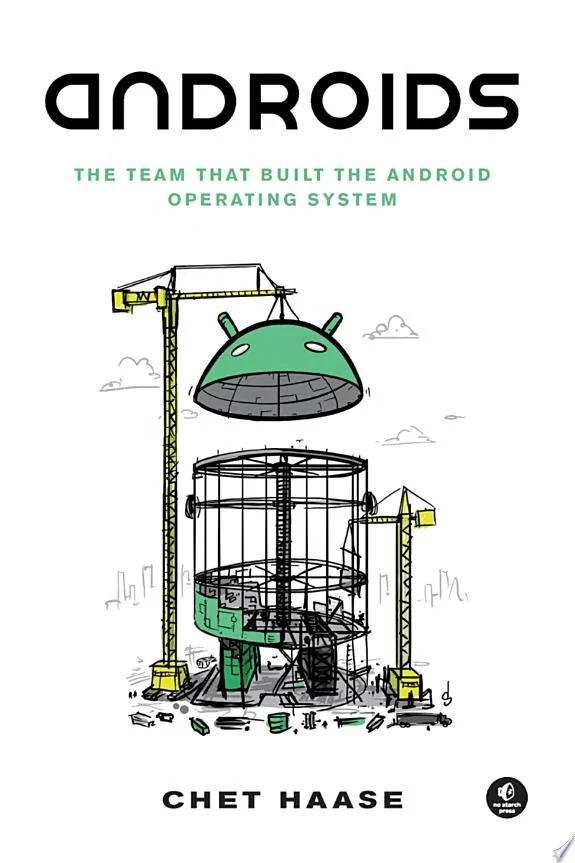 Androids : The Team that Built the Android Operating System