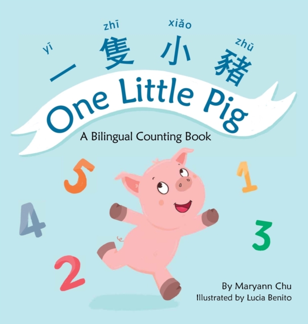 One Little Pig (A bilingual children's book in Traditional Chinese, English and Pinyin). Learn Numbers, Animals and Simple Phrases. A Dual Language Counting book for Babies, Kids and Toddlers