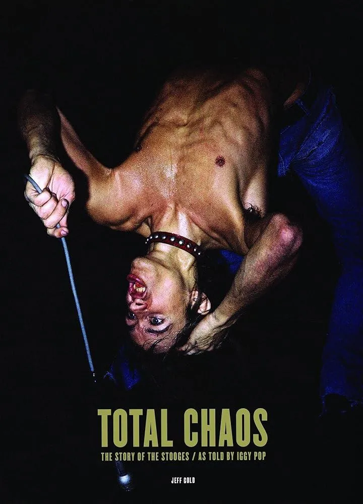 TOTAL CHAOS : The Story of the Stooges / As Told by Iggy Pop