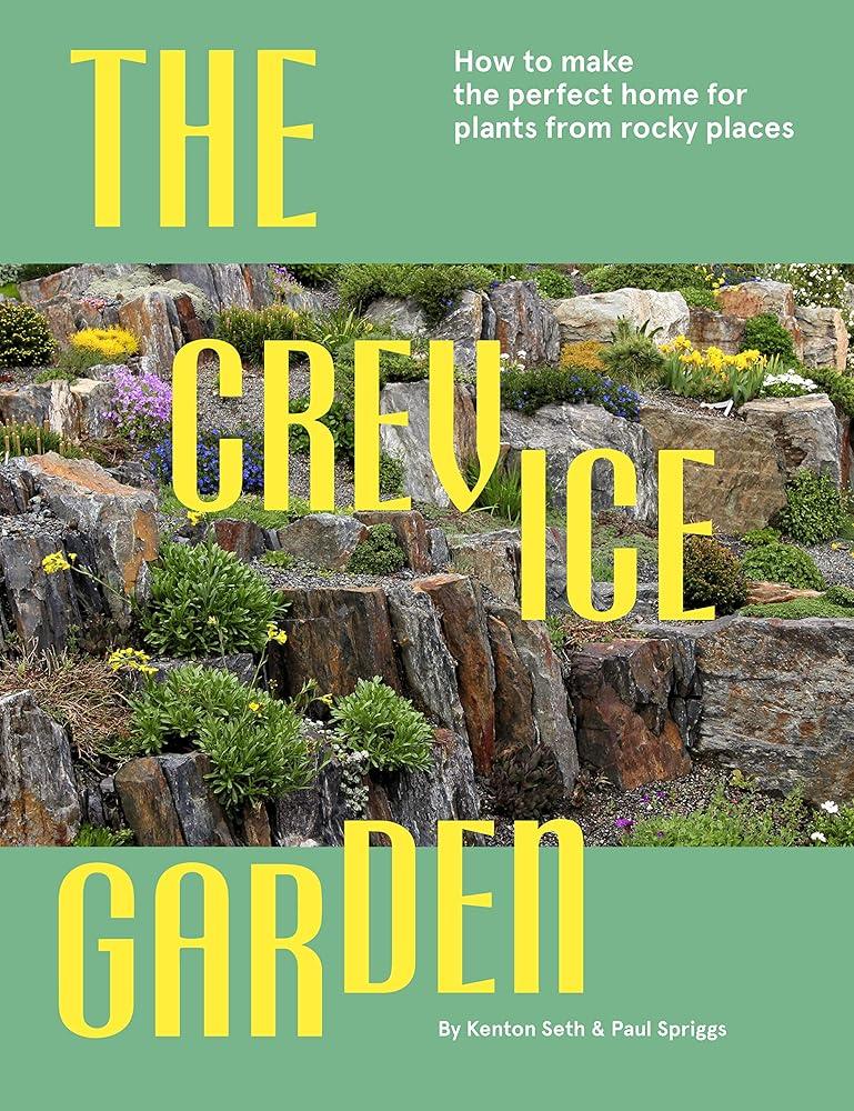 The Crevice Garden : How to Make the Perfect Home for Plants from Rocky Places