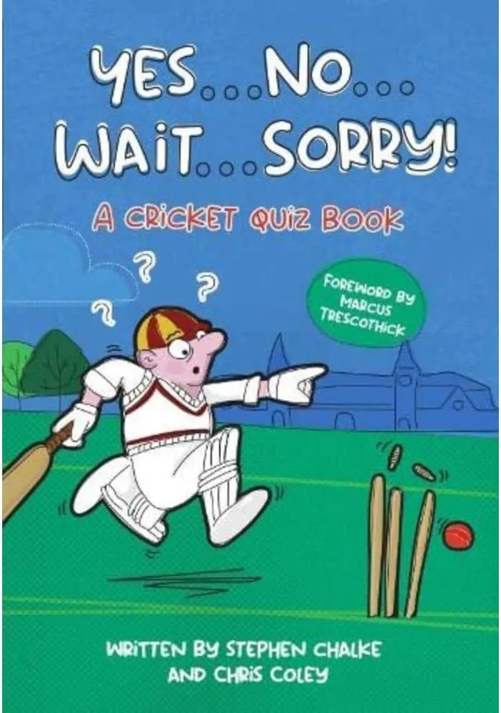 Yes ... No ... Wait ... Sorry! : A Cricket Quiz Book