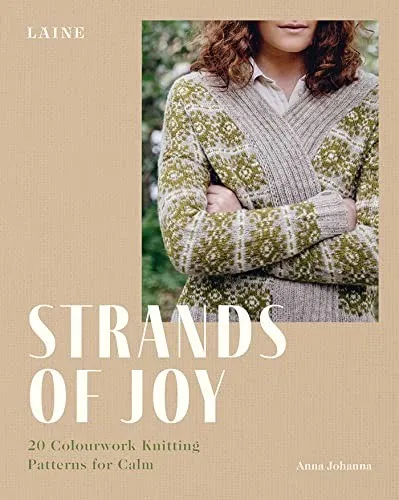 Strands of Joy : 20 Colourwork Knitting Patterns for Calm