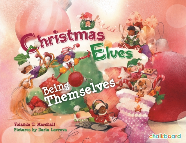 Christmas Elves Being Themselves (A Christmas Story about Elves Being Their Unique and Merriest Selves. These Elves ? Confidence Will)