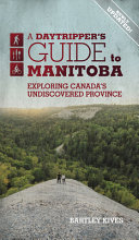 A Daytripper's Guide To Manitoba