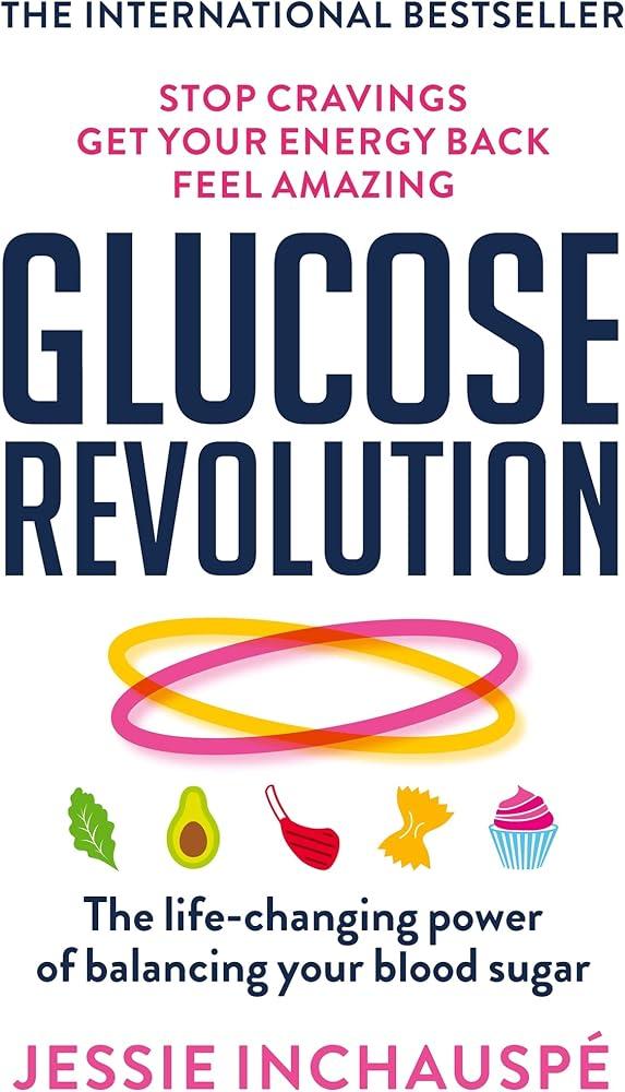 Glucose Revolution : The life-changing power of balancing your blood sugar